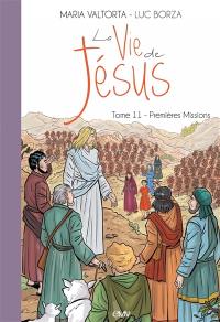 La vie de Jésus. Vol. 11. Premières missions