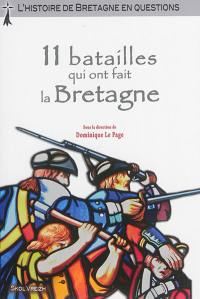11 batailles qui ont fait la Bretagne : l'histoire de Bretagne en questions