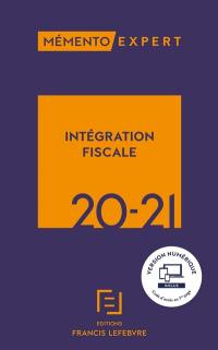 Intégration fiscale 2020-2021 : résultat d'ensemble, restructurations, déclarations, conventions