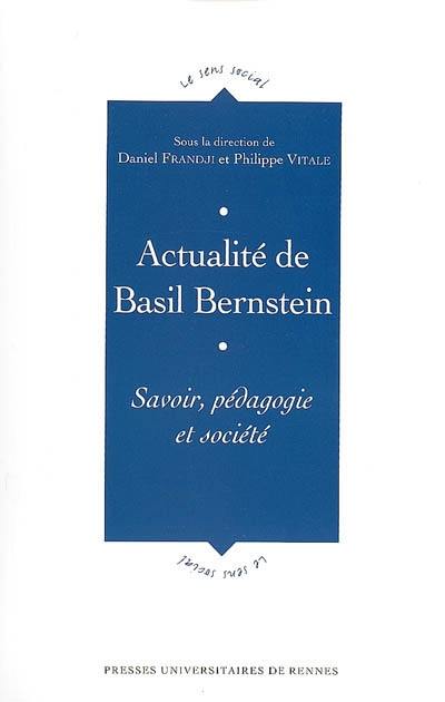 Actualité de Basil Bernstein : savoir, pédagogie et société