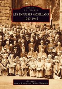 Les expulsés mosellans : 1940-1945