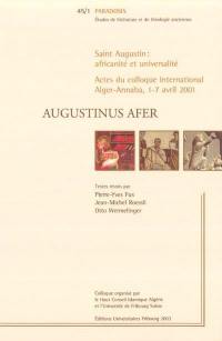 Augustinus Afer : saint Augustin, africanité et universalité : actes du colloque international, Alger-Annaba, 1-7 avril 2001