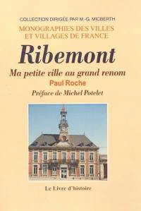 Ribemont : ma petite ville au grand renom