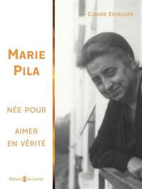 Marie Pila : née pour aimer en vérité