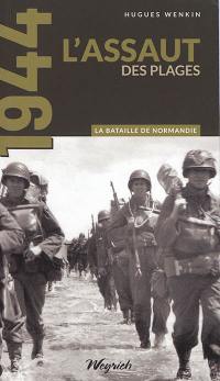 La bataille de Normandie : 1944. Vol. 2. L'assaut des plages