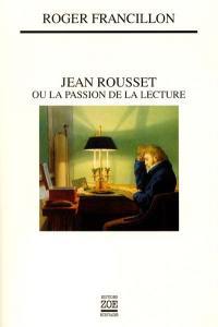 Jean Rousset ou La passion de la lecture