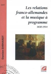 Les relations franco-allemandes et la musique à programme : 1830-1914