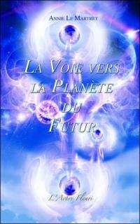 La voie vers la planète du futur : enseignements du maître Djwal Khul, des archanges et des maîtres de Shamballa