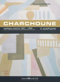 Serge Charchoune, 1888-1975 : catalogue raisonné. Vol. 3. 1931-1950. Serge Charchoune, 1888-1975 : annoted catalogue. Vol. 3. 1931-1950