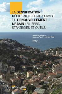 La densification résidentielle au service du renouvellement urbain : filières, stratégies et outils