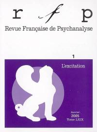 Revue française de psychanalyse, n° 1 (2005). L'excitation