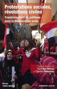 Protestations sociales, révolutions civiles : transformation du politique dans la Méditerranée arabe