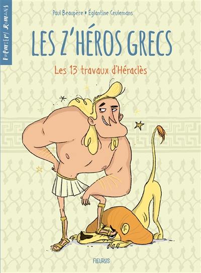Les z'héros grecs. Vol. 1. Les 13 travaux d'Héraclès