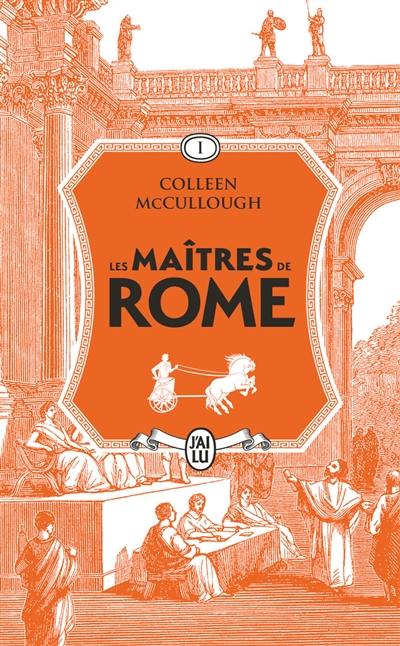 Les maîtres de Rome. Vol. 1. L'amour et le pouvoir
