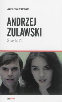 Andrzej Zulawski : sur le fil