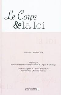 Le corps et la loi : actes du colloque des 2èmes Rencontres internationales sur le corps et l'image, Paris 2005-Marseille 2006