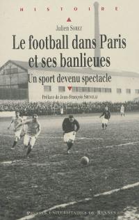 Le football dans Paris et ses banlieues, de la fin du XIXe siècle à 1940 : un sport devenu spectacle