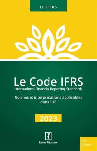 Le code IFRS 2023 : normes et interprétations applicables dans l'UE, textes de l'ANC relatifs au contenu et au format des états de synthèse