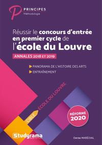 Réussir le concours d'entrée en premier cycle de l'école du Louvre : annales 2018 et 2019, panorama de l'histoire des arts, entraînement : réforme 2020
