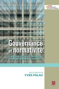 Gouvernance et normativité : gouvernance des sociétés contemporaines au regard des mutations de la normativité