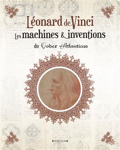 Léonard de Vinci : les machines & inventions du Codex Atlanticus