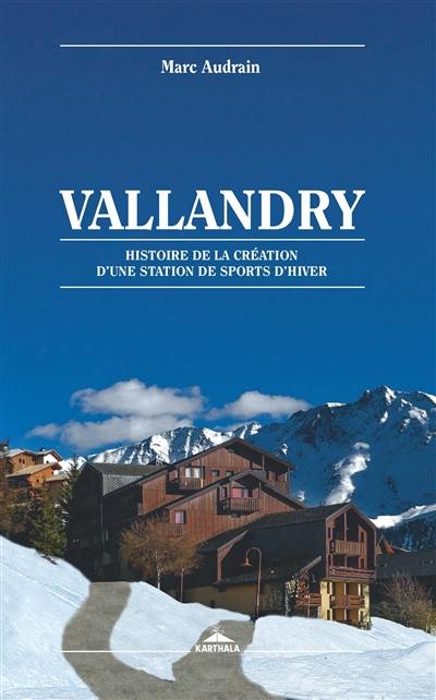 Vallandry : histoire de la création d'une station de sports d'hiver