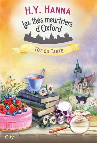 Les thés meurtriers d'Oxford. Vol. 5. Tôt ou tarte