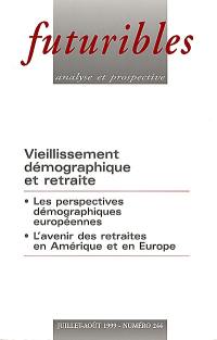 Futuribles, n° 244. Vieillissement démographique et retraite : les perspectives démographiques européennes, l'avenir des retraites en Amérique et en Europe