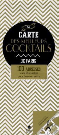 La carte des meilleurs cocktails de Paris : 100 adresses exceptionnelles pour boire un verre. The map of the best cocktails in Paris : 100 outstanding places to drink