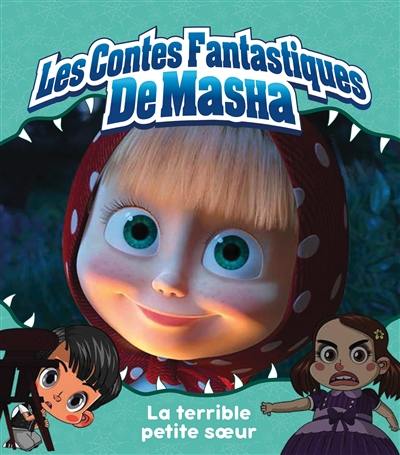 Les contes fantastiques de Masha. La terrible petite soeur