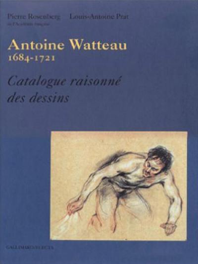 Jean-Antoine Watteau, 1684-1721 : catalogue raisonné des dessins