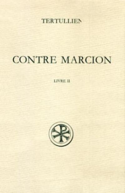 Contre Marcion. Vol. 2. Livre II