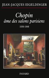 Chopin, âme des salons parisiens : 1830-1848
