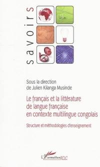 Le français et la littérature de langue française en contexte multilingue congolais : structure et méthodologies d'enseignement