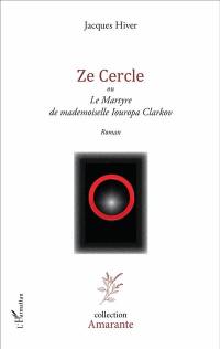 Ze Cercle ou Le martyre de mademoiselle Iouropa Clarkov