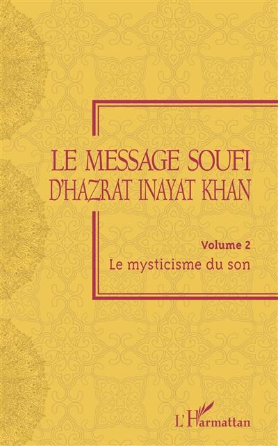 Le message soufi d'Hazrat Inayat Khan. Vol. 2. Le mysticisme du son