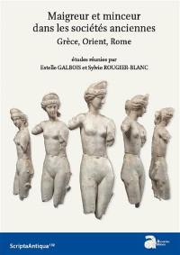 Maigreur et minceur dans les sociétés anciennes : Grèce, Orient, Rome