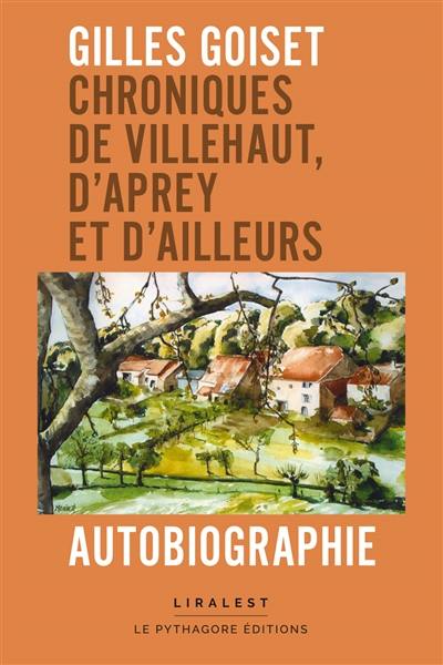 Chroniques de Villehaut, d'Aprey et d'ailleurs : autobiographie