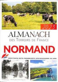 Almanach normand 2023 : terroir et tradition, recettes, programmes sportifs, cartes postales anciennes, jeux, agenda