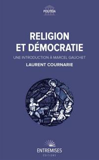 Religion et démocratie : une introduction à Marcel Gauchet