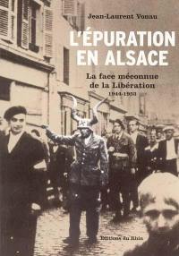 L'épuration en Alsace : la face méconnue de la Libération, 1944-1953