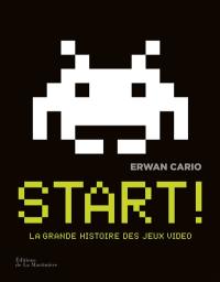 Start ! : la grande histoire des jeux vidéo