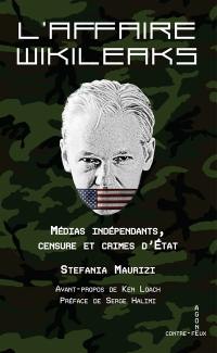 L'affaire Wikileaks : médias indépendants, censure et crimes d'Etat