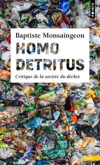 Homo detritus : critique de la société du déchet