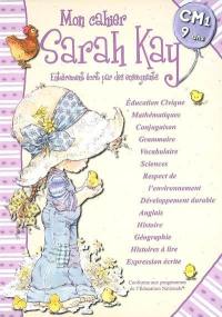 Mon cahier Sarah Kay CM1, 9 ans : entièrement écrit par des enseignants