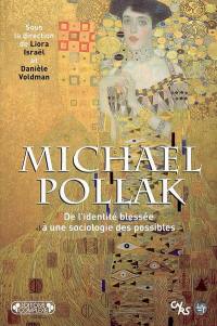 Michael Pollak : de l'identité blessée à une sociologie des possibles