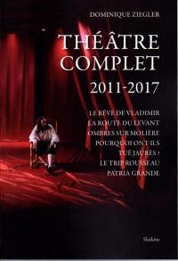 Théâtre complet : 2011-2017
