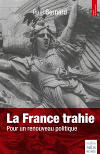 La France trahie : pour un renouveau politique