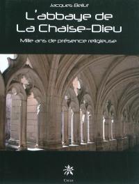 L'abbaye de La Chaise Dieu : mille ans de présence religieuse