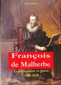 François de Malherbe : gentilhomme et poète : 1555-1628